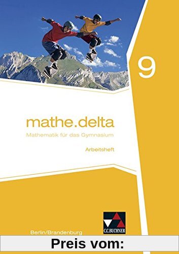 mathe.delta – Berlin/Brandenburg / Mathematik für das Gymnasium: mathe.delta – Berlin/Brandenburg / mathe.delta Berlin/Brandenburg AH 9: Mathematik für das Gymnasium